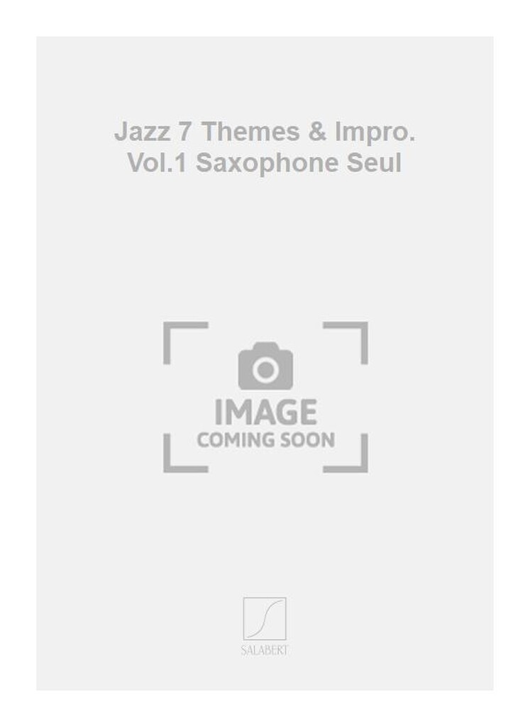 Jazz 7 Themes & Impro. Vol.1 Saxophone Seul